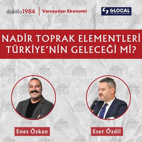 Nadir Toprak Elementleri, T&uuml;rkiye'nin Geleceği mi? | Eser &Ouml;zdil | Varsayılan Ekonomi S3#04
