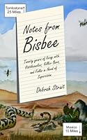 Notes from Bisbee: Twenty years on the Border with killer bees, rattlesnakes, and folks needing supervision. 197582914X Book Cover