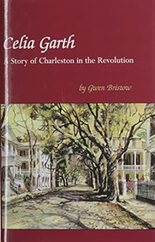 Hardcover Celia Garth: A Story of Charleston in the Revolution Book