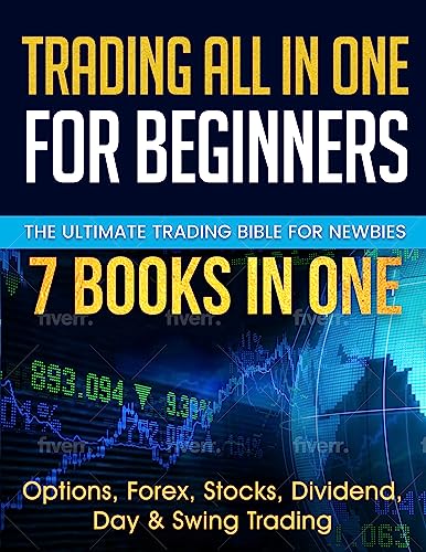 99 Best Online Trading Books: The Top Picks for Beginners in 2023 16 Trading All in One For Beginners: 7 in 1: Options, Forex, Stocks, Dividend, Day & Swing Trading | Best Trading Strategies and Setups to make Killer Profits in Short & Long term Opportunities