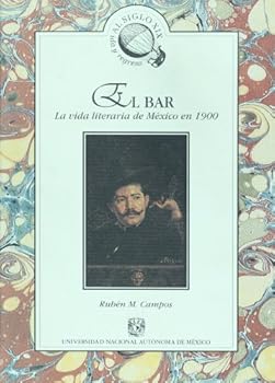 Paperback El bar: la vida literaria de Mexico en 1900 (Spanish Edition) [Spanish] Book