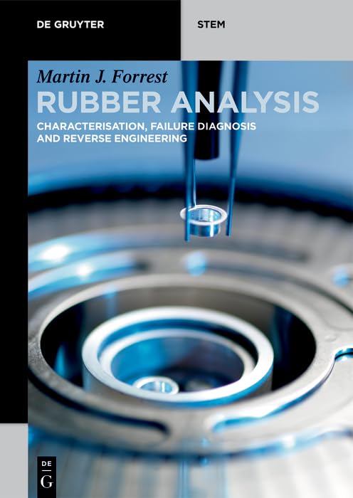 Rubber Analysis: Characterisation, Failure Diagnosis and Reverse Engineering (De Gruyter STEM)