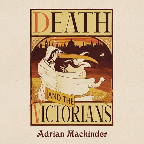 Adrian Mackinder's Death and the Victorians