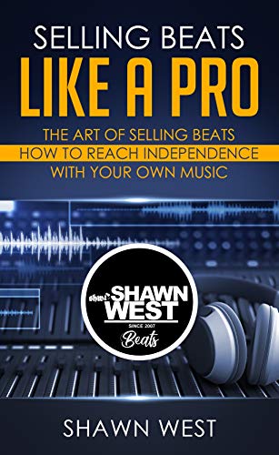 Selling Beats Like a Pro: The Art of Selling Beats / How to reach independence with your own music