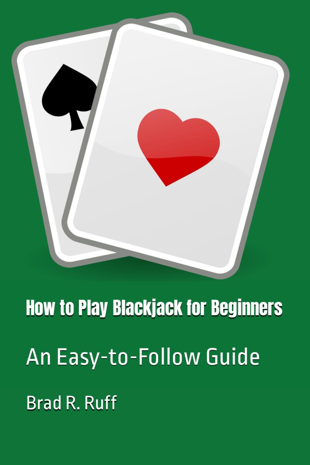 How to Play Blackjack for Beginners: An Easy-to-Follow Guide (Easy-to-Follow Guides)