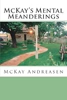 McKay's Mental Meanderings 1481915010 Book Cover