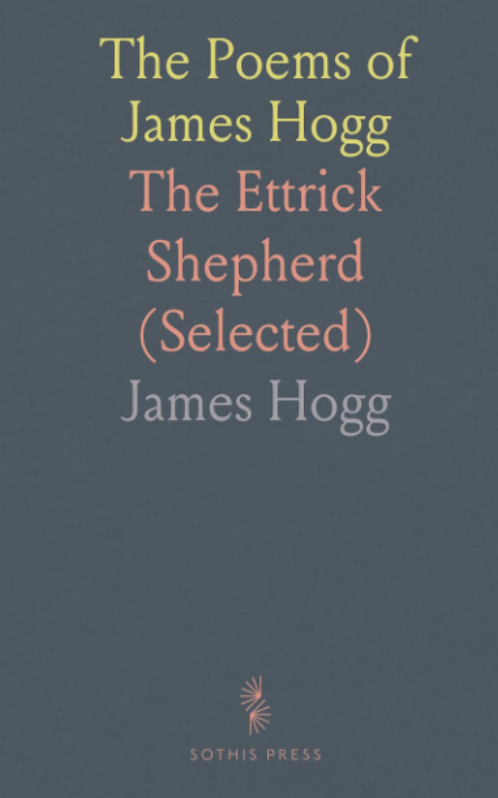 The Poems of James Hogg: The Ettrick Shepherd (Selected)