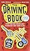 The Driving Book: Everything New Drivers Need to Know but Don't Know to Ask