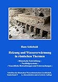 therma heizung sondershausen  Heizung und Wassererwärmung in römischen Thermen: Historische Entwicklung – Nachfolgesysteme – Neuzeitliche Betrachtungen und Untersuchungen