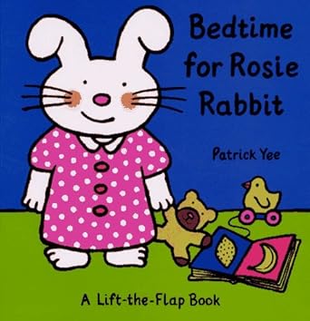 Bedtime for Rosie Rabbit (Lift-The-Flap Book): Yee, Patrick, Coats ...