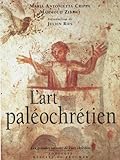 L\'Art paléochrétien : Des origines à Byzance