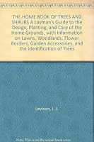 The Home Book of Trees and Shrubs A Layman's Guide to the Design, Planting, and Care of the Home Grounds, with Information B00ALH5ZB6 Book Cover