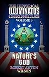  Nature\'s God: The History of the Early Illuminati (The Historical Illuminatus Chronicles Vol. 3) by Robert Anton Wilson (2007) Paperback