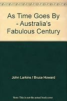 As Time Goes By - Australia's Fabulous Century 0959499113 Book Cover