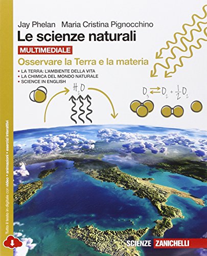 Le scienze naturali. Osservare la terra e la materia. Per le Scuole superiori. Con espansione online Le scienze naturali. Osservare la terra e la materia. Per le Scuole superiori. Con espansione online