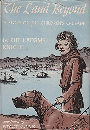 The Land Beyond, a Story of the Children's Crusade B0000CJ04Z Book Cover