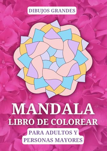 Mandala Libro de Colorear para Adultos y Personas Mayores. Dibujos Grandes: Letra Grande. 50 diseños fáciles para colorear | 50 frases inspiradoras sobre la vida