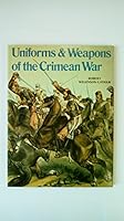 Uniforms and Weapons of the Crimean War 0713406666 Book Cover