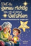 Weil du genau richtig bist mit all deinen Gefühlen / für Jungen: Mutmach-Geschichten über Wut, Freude, Angst und mehr – Gefühle verstehen und ... über Gefühle, Selbstliebe und innere Stärke)