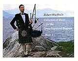 Robert MacNeil's Collection of Music for the Great Highlnad Bagpipe Book 1