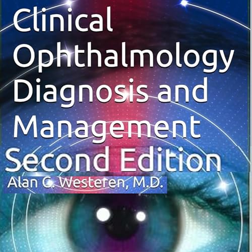 Clinical Ophthalmology Diagnosis and Management (Second Edition) by Alan C. Westeren MD episode artwork