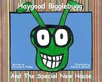 Haygood Bigglebugg and the Special New House 0578130912 Book Cover