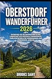 OBERSTDORF WANDERFÜHRER 2026: ENTDECKEN SIE DIE BAYERISCHEN ALPEN, LANDSCHAFTLICH REIZVOLLE WANDERWEGE, FAMILIENFREUNDLICHE WANDERUNGEN UND VERBORGENE JUWELEN (ROAM THE EARTH, Band 124)