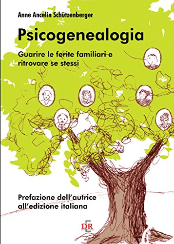 Psicogenealogia: Guarire le ferite familiari e ritrovare se stessi (Psiche)