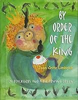 By Order of the King: A story about 24 blackbirds and a pie eating queen 1419612778 Book Cover