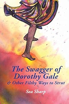 Paperback The Swagger of Dorothy Gale & Other Filthy Ways to Strut Book