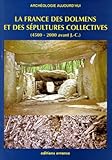  La France des dolmens et des sépultures collectives, 4500-2000 avant J.-C.
