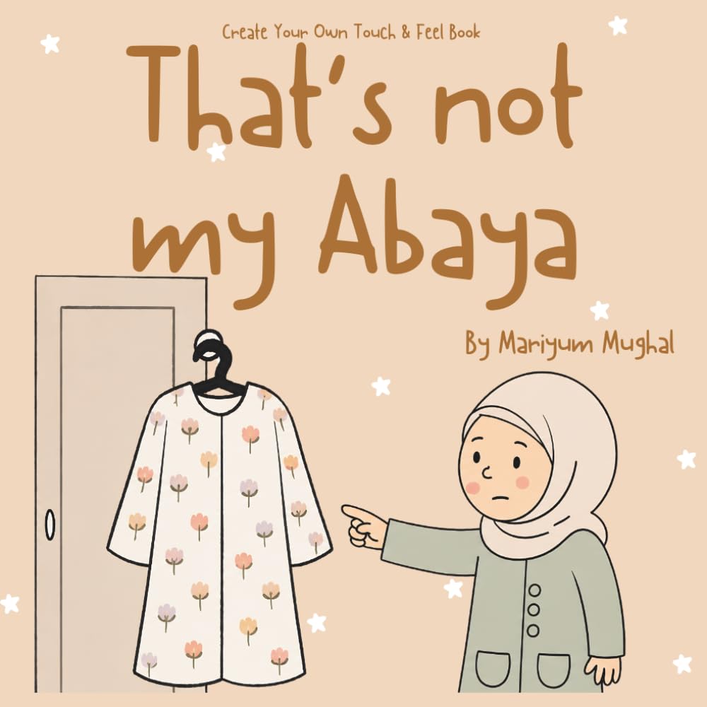 Create Your Own Touch & Feel - That's not my Abaya : Cut & Stick Islamic Activity Book | Touch & Feel | Early learning (That’s not my… Muslim Edition)