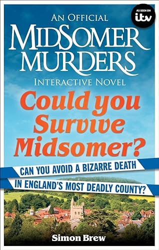 Could You Survive Midsomer?: Can you avoid a bizarre death in England's most dangerous county? (Midsomer Murders)