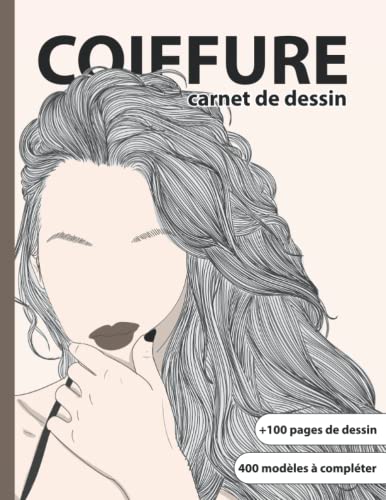 CARNET DE CROQUIS DE COIFFURE +100 pages de dessin Modèles à Compléter: Livre de modèles de dessin et esquisse de mode pour coiffure masculin féminin ......