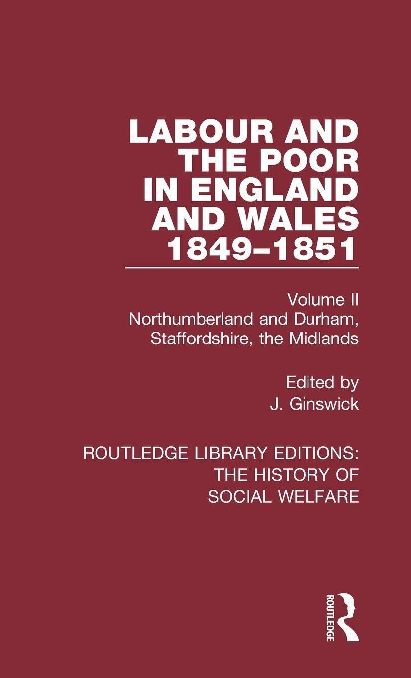 Labour and the Poor in England and Wales - The letters to The Morning Chronicle from the Correspondants in the Manufacturing and Mining Districts, the ... and Durham, Staffordshire, The Midlands: 2