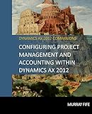 configuring project management and accounting within dynamics ax 2012: volume 12