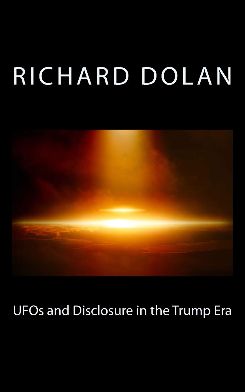 UFOs and Disclosure in the Trump Era: Volume 2 (Richard Dolan Lecture Series)