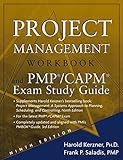 Project Management Workbook and PMP/CAPM Exam Study Guide (Project Management: A System Approach to Planning, Scheduling, and Controlling)