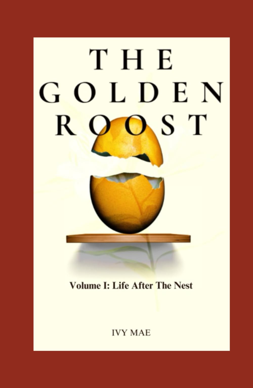 The Golden Roost: Volume I: Life After the Nest