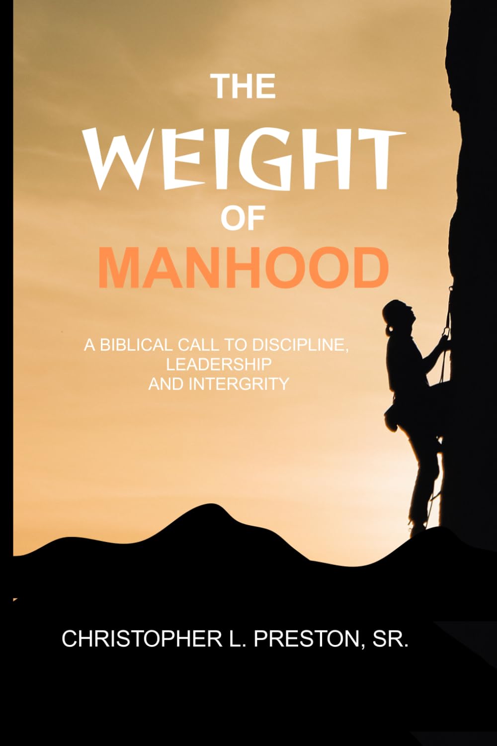 The Weight of Manhood: A Biblical Call to Discipline, Leadership, and Integrity