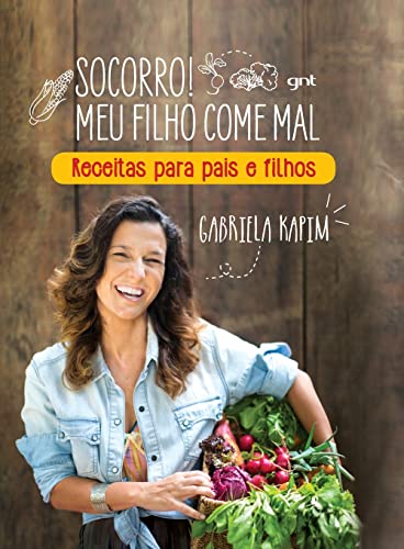 Socorro! Meu filho come mal: Receitas para pais e filhos