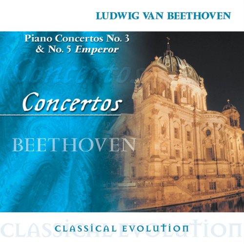Classical Evolution: Beethoven: Piano Concertos Nos. 3 & 5 [Audio CD] Beethoven
