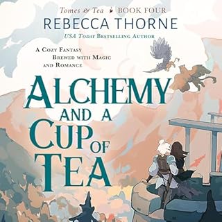 Alchemy and a Cup of Tea Audiolibro Por Rebecca Thorne arte de portada
