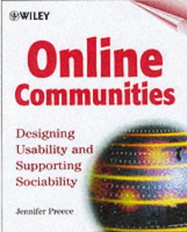 Jenny PreeceOnline Communities: Designing Usability and Supporting Sociability