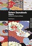 Pattern Sourcebook: Nature 1: 250 Patterns fÃ¼r Projects and Designs