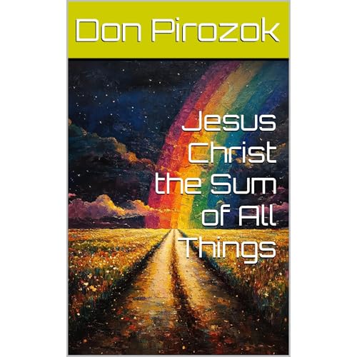 Jesus Christ the Sum of All Things (Authored by Don Pirozok) episode artwork