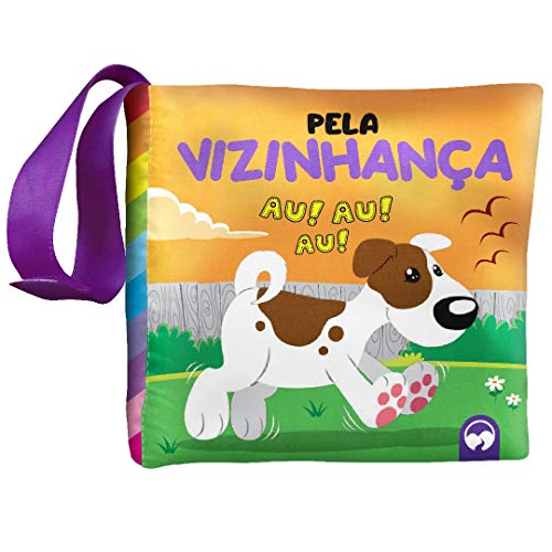 BEBÊ FELIZ - PELA VIZINHANÇA: LIVRO DE PANO INFANTIL