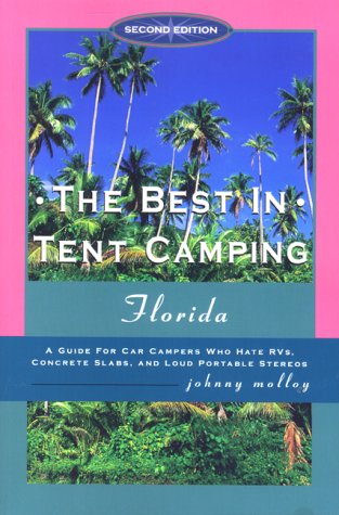 The Best in Tent Camping: Florida, 2nd: A Guide to Campers...