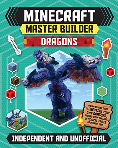 Minecraft Master Builder Dragons: A Step-by-Step Guide to Creating Your Own Dragons, Packed with Amazing Mythical Facts to Inspire You!