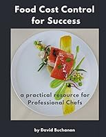Food Cost Control for Success: a practical resource for Professional Chefs 1521398895 Book Cover